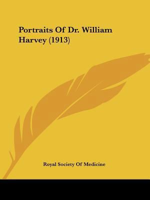 Portraits Of Dr. William Harvey (1913) 1120679702 Book Cover