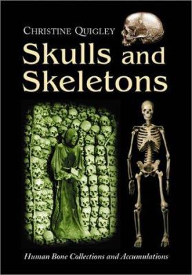 Skulls and Skeletons: Human Bone Collections an... 078641068X Book Cover