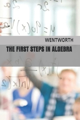 The First Steps in Algebra 1670699536 Book Cover