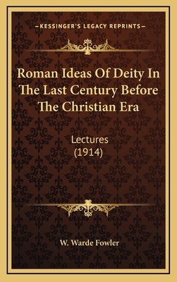 Roman Ideas of Deity in the Last Century Before... 1164248685 Book Cover