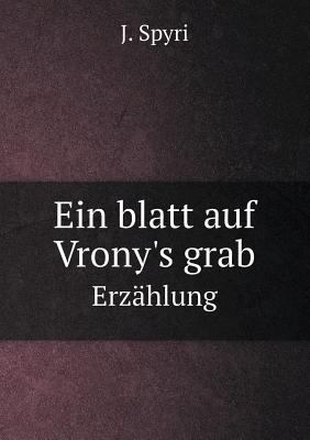 Ein blatt auf Vrony's grab Erz?hlung [German] 5519104646 Book Cover