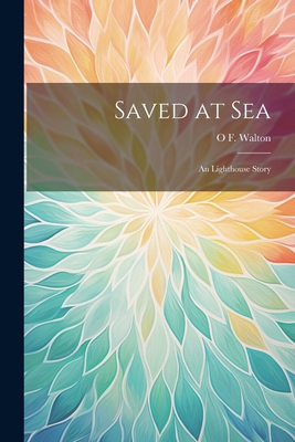 Saved at Sea: An Lighthouse Story 1021951641 Book Cover