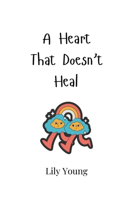 A Heart That Doesn't Heal 991694671X Book Cover
