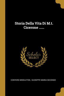 Storia Della Vita Di M.t. Cicerone ...... [Italian] 1010855298 Book Cover