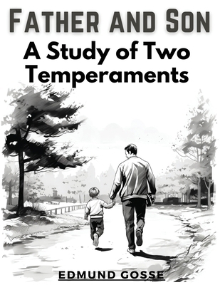 Father and Son: A Study of Two Temperaments 1835914152 Book Cover