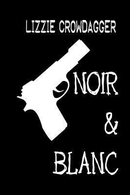 Noir & Blanc [French] 1482598094 Book Cover