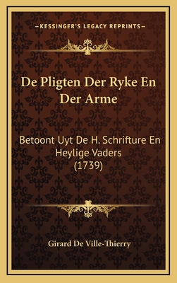 De Pligten Der Ryke En Der Arme: Betoont Uyt De... [French] 1166106268 Book Cover