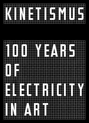 Kinetismus: 100 Years of Electricity in Art 3775751971 Book Cover