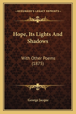 Hope, Its Lights And Shadows: With Other Poems ... 1164675753 Book Cover