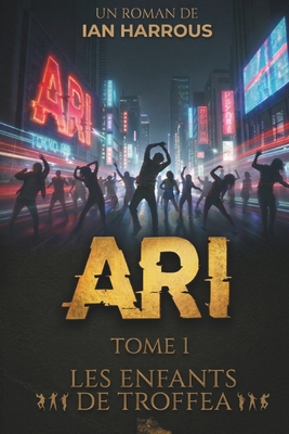 Ari: Tome I [French] B0G1CJG5FT Book Cover