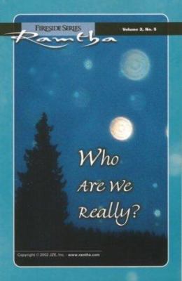 Who Are We Really?: (Fireside Series, Vol. 2, N... 1578730678 Book Cover