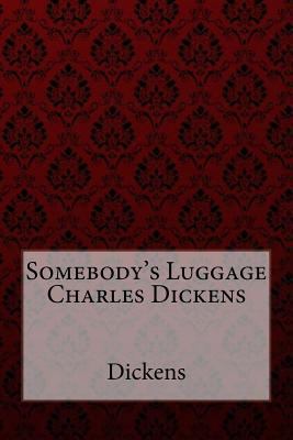 Somebody's Luggage Charles Dickens 1548806668 Book Cover