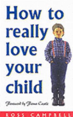 How to Really Love Your Child 1898938490 Book Cover