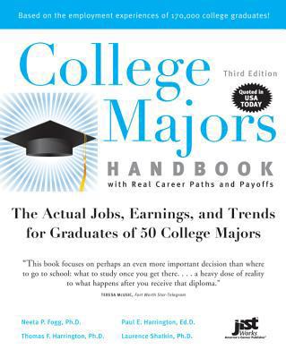 College Majors Handbook with Real Career Paths and Payoffs : The Actual Jobs, Earnings, and Trends for Graduates of 50 College Majors