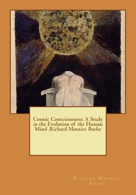 Cosmic Consciousness: A Study in the Evolution ... 1535081562 Book Cover