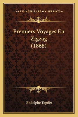 Premiers Voyages En Zigzag (1868) [French] 1167717341 Book Cover