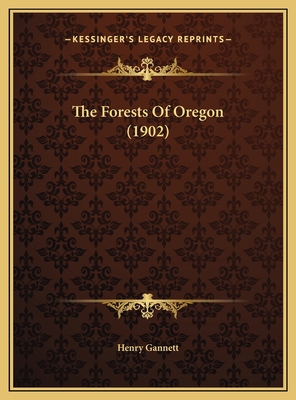 The Forests Of Oregon (1902) 1169638414 Book Cover