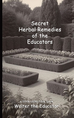 Secret Herbal Remedies of the Educators            Book Cover