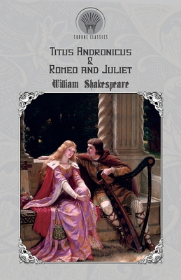 Titus Andronicus & Romeo and Juliet 935383550X Book Cover