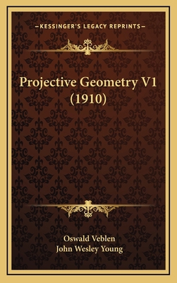 Projective Geometry V1 (1910) 1164373099 Book Cover