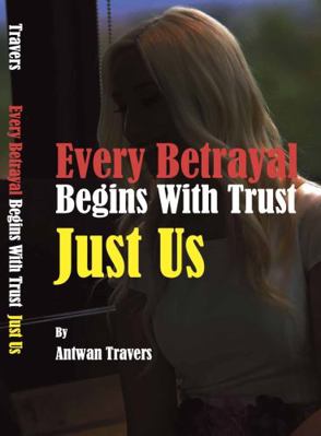 Paperback Every Betrayal Begins with Trust Just Trust Us Book
