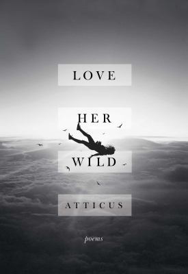 Love Her Wild: Poems 1501176684 Book Cover