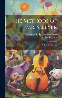 The Methods Of Mr. Sellyer: A Book Store Study 1020160977 Book Cover
