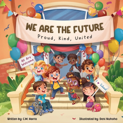 We Are The Future: Proud, Kind, United 1639189424 Book Cover