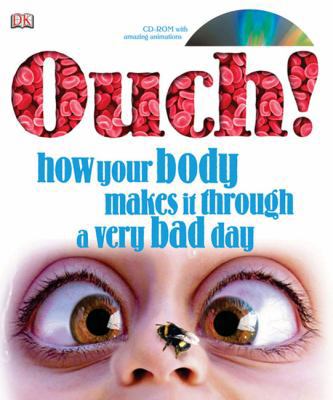 Ouch! How Your Body Makes It Through a Very Bad... 075662536X Book Cover
