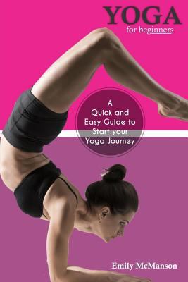 Yoga For Beginners: A Quick and Easy Guide to S... 1981260102 Book Cover