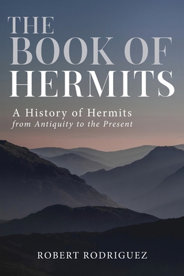 The Book of Hermits: A History of Hermits from ... 1736866508 Book Cover