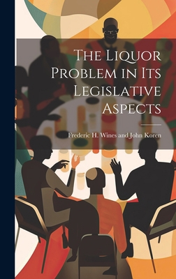 The Liquor Problem in Its Legislative Aspects 102084048X Book Cover