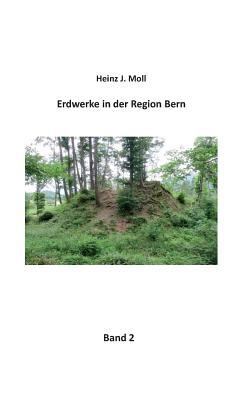 Erdwerke in der Region Bern: Band 2 [German] 3744810267 Book Cover
