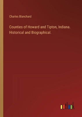 Counties of Howard and Tipton, Indiana. Histori... 3385307961 Book Cover