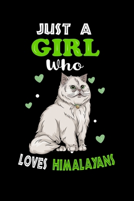 Just a Girl Who Loves Himalayans: Cute Himalayans Lover Gift For Girl, women.  Perfect handwriting notebook journal for Himalayans. Gift it to your ... Mother, Mom, Grandpa Who Loves Animal.