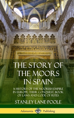 The Story of the Moors in Spain: A History of t... 0359033784 Book Cover