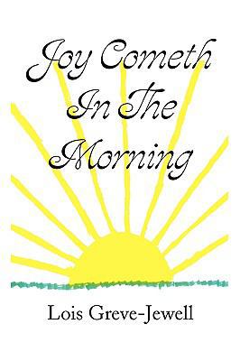 Joy Cometh In The Morning 1441513507 Book Cover
