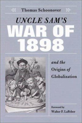 Uncle Sam's War of 1898 and the Origins of Glob... 0813122821 Book Cover