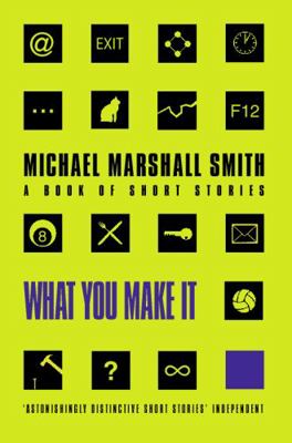 What You Make It: Selected Short Stories 0006510078 Book Cover