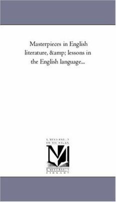 Masterpieces in English Literature, and Lessons... 1425550517 Book Cover