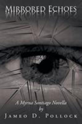 Mirrored Echoes: A Myrna Sontiago Novella 1524565067 Book Cover
