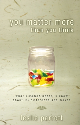 You Matter More Than You Think: What a Woman Ne... 0310324971 Book Cover