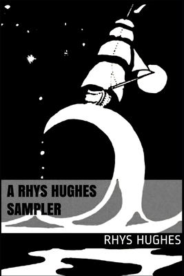 A Rhys Hughes Sampler: (Selected Weird Stories ... B08QD23748 Book Cover