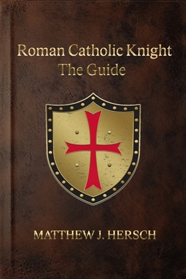 Roman Catholic Knight: The Guide B0D8BZ3KBM Book Cover