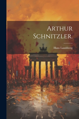 Arthur Schnitzler. [German] 1022589660 Book Cover