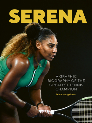 Serena: A Graphic Biography of the Greatest Ten... 1781319073 Book Cover