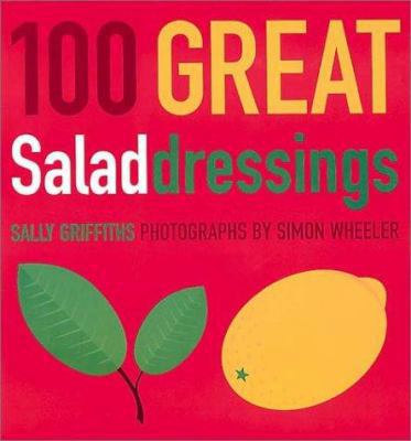 100 Great Salad Dressings 1841881694 Book Cover