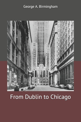 From Dublin to Chicago 1704880386 Book Cover