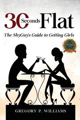 30 Seconds Flat: The ShyGuy's Guide to Getting ... B0G6GQP9HK Book Cover