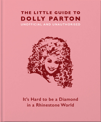 The Little Guide to Dolly Parton: It's Hard to ... 1911610384 Book Cover